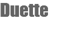 Duette