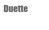 Duette